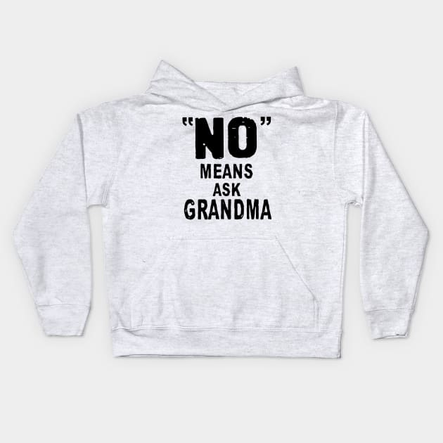 No Means Ask Grandma Kids Hoodie by TeeLand